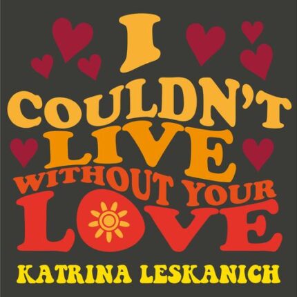 Katrina Leskanich - I Couldn't Live Without Your Love - Heritage Chart No 1